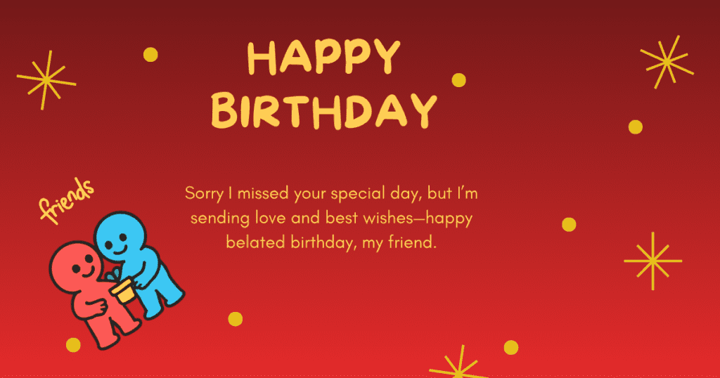 belated birthday wishes for friend