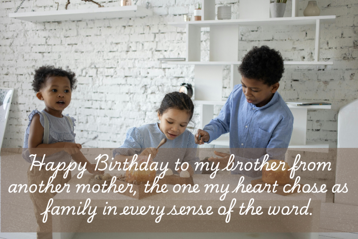 birthday wishes for brother from another mother