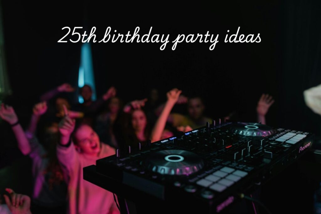25th birthday party ideas 