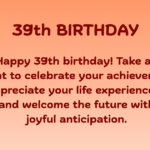 100+ Best 39th Birthday Wishes for Someone Special  to Make Them Smile